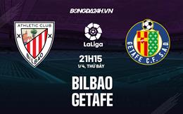 Nhận định bóng đá Bilbao vs Getafe 21h15 ngày 1/4 (La Liga 2022/23)