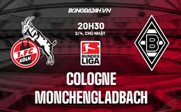 Nhận định bóng đá Cologne vs Monchengladbach 20h30 ngày 2/4 (Bundesliga 2022/23)