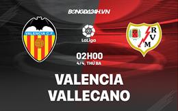 Nhận định bóng đá Valencia vs Vallecano 2h00 ngày 4/4 (La Liga 2022/23)