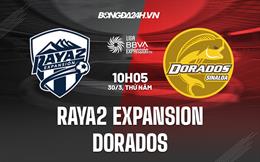 Nhận định Raya2 Expansion vs Dorados 10h05 ngày 30/3 (Hạng 2 Mexico 2023)
