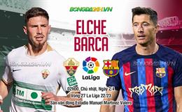 Nhận định Elche vs Barca (02h00 ngày 2/4): Củng cố ngôi đầu