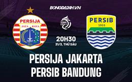 Nhận định Persija Jakarta vs Persib Bandung 20h30 ngày 31/3 (VĐQG Indonesia 2022/23)