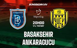 Nhận định Basaksehir vs Ankaragucu 20h00 ngày 1/4 (VĐQG Thổ Nhĩ Kỳ 2022/23)