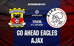 Nhận định Go Ahead Eagles vs Ajax 17h15 ngày 2/4 (VĐQG Hà Lan 2022/23)