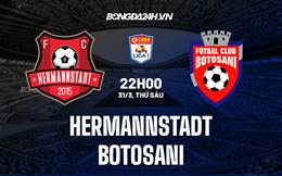 Nhận định Hermannstadt vs Botosani 21h00 ngày 1/4 (VĐQG Romania 2022/23)