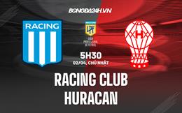 Nhận định Racing Club vs Huracan 5h30 ngày 2/4 (VĐQG Argentina 2023)