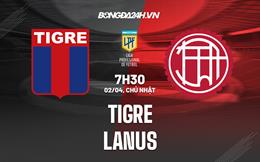 Nhận định - dự đoán Tigre vs Lanus 7h30 ngày 2/4 (VĐQG Argentina 2023)