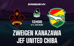 Nhận định Zweigen Kanazawa vs JEF United Chiba 12h00 ngày 2/4 (Hạng 2 Nhật Bản 2023)