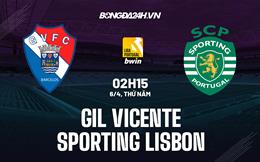 Nhận định Gil Vicente vs Sporting Lisbon 2h15 ngày 6/4 (VĐQG Bồ Đào Nha 2022/23)