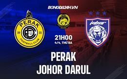 Nhận định Perak vs Johor Darul 21h00 ngày 4/4 (VĐQG Malaysia 2023)