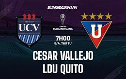 Nhận định Cesar Vallejo vs LDU Quito 7h00 ngày 5/4 (Copa Sudamericana 2023)