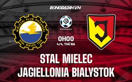 Nhận định Stal Mielec vs Jagiellonia Bialystok 0h00 ngày 4/4 (VĐQG Ba Lan 2022/23)