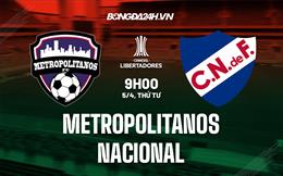 Nhận định Metropolitanos vs Nacional 9h00 ngày 5/4  (Copa Libertadores 2023)