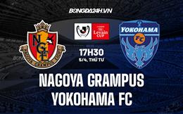 Nhận định Nagoya Grampus vs Yokohama FC 17h30 ngày 5/4 (Cúp liên đoàn Nhật 2023)