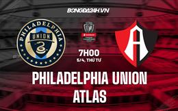 Nhận định Philadelphia Union vs Atlas 7h00 ngày 5/4 (CONCACAF Champions League 2023)