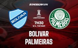 Nhận định Bolivar vs Palmeiras 7h30 ngày 6/4 (Copa Libertadores 2023)