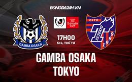 Nhận định Gamba Osaka vs FC Tokyo 17h00 ngày 5/4 (Cúp liên đoàn Nhật 2023)