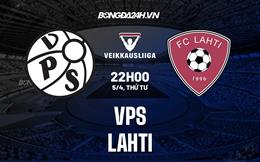 Nhận định Vaasa VPS vs Lahti 22h00 ngày 5/4 (VĐQG Phần Lan 2023)