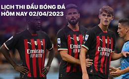 Lịch thi đấu bóng đá hôm nay 2/4: Newcastle - MU; Napoli - AC Milan