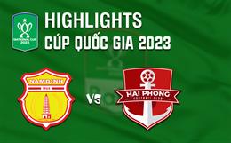 Video tổng hợp: Nam Định 1-1 (4-3) Hải Phòng (Cúp Quốc gia 2023)
