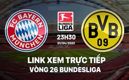 Link xem trực tiếp Bayern vs Dortmund 23h30 ngày 1/4 (Bundesliga 2022/23)