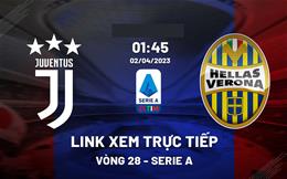 Link xem trực tiếp Juventus vs Verona 1h45 ngày 2/4 (Serie A 2022/23)