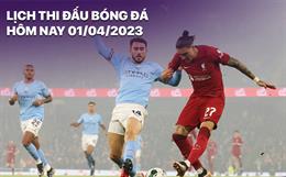 Lịch thi đấu bóng đá hôm nay 1/4: Man City - Liverpool; Bayern - Dortmund