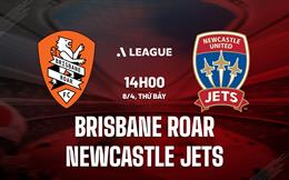 Nhận định Brisbane Roar vs Newcastle Jets 14h00 ngày 8/4 (VĐQG Australia 2022/23)