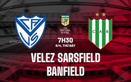 Nhận định Velez Sarsfield vs Banfield 7h30 ngày 8/4 (VĐQG Argentina 2023)