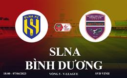 Trực tiếp SLNA vs Bình Dương link xem V-League 7/4/2023 ở đâu ?