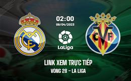 Link xem trực tiếp Real Madrid vs Villarreal 2h00 ngày 9/4 (La Liga 2022/23)