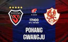 Nhận định Pohang vs Gwangju 17h00 ngày 8/4 (VĐQG Hàn Quốc 2023)