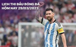 Lịch thi đấu bóng đá hôm nay 29/3/2023: Argentina vs Curacao