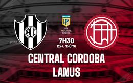 Nhận định Central Cordoba vs Lanus 7h30 ngày 12/4 (VĐQG Argentina 2023)