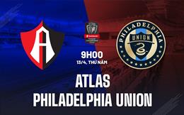 Nhận định Atlas vs Philadelphia Union 9h00 ngày 13/4 (CONCACAF Champions League 2022/2023)