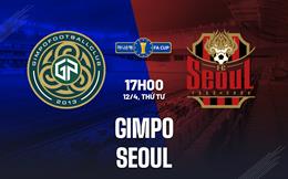 Nhận định Gimpo vs Seoul 17h00 ngày 12/4 (Cúp QG Hàn Quốc 2023)