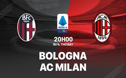 Nhận định bóng đá Bologna vs AC Milan 20h00 ngày 15/4 (Serie A 2022/23)