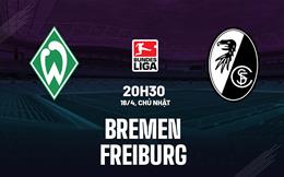 Nhận định bóng đá Bremen vs Freiburg 20h30 ngày 16/4 (Bundesliga 2022/23)