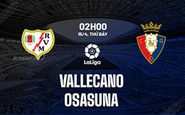 Nhận định bóng đá Vallecano vs Osasuna 2h00 ngày 15/4 (La Liga 2022/23)