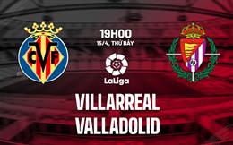 Nhận định bóng đá Villarreal vs Valladolid 19h00 ngày 15/4 (La Liga 2022/23)