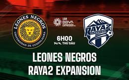 Nhận định Leones Negros vs Raya2 Expansion 6h00 ngày 14/4 (Hạng 2 Mexico 2023)