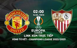 Trực tiếp MU vs Sevilla 2h00 ngày 14/4 (Europa League 2022/23) xem ở đâu?