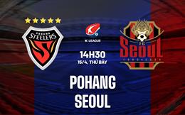 Nhận định Pohang vs Seoul 14h30 ngày 15/4 (VĐQG Hàn Quốc 2023)