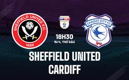 Nhận định Sheffield United vs Cardiff 18h30 ngày 15/4 (Hạng Nhất Anh 2022/23)