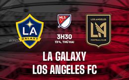 Nhận định LA Galaxy vs Los Angeles FC 3h30 ngày 17/4 (Nhà nghề Mỹ 2023)