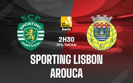 Nhận định Sporting Lisbon vs Arouca 2h30 ngày 17/4 (VĐQG Bồ Đào Nha 2022/23)