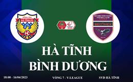 Trực tiếp Hà Tĩnh vs Bình Dương link xem V-League 16/4/2023 ở đâu ?