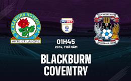 Nhận định bóng đá Blackburn vs Coventry 1h45 ngày 20/4 (Hạng Nhất Anh 2022/23)