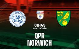 Nhận định bóng đá QPR vs Norwich 1h45 ngày 20/4 (Hạng Nhất Anh 2022/23)