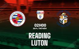 Nhận định bóng đá Reading vs Luton 2h00 ngày 20/4 (Hạng nhất Anh 2022/23)